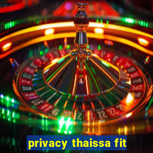 privacy thaissa fit